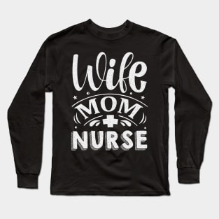 Wife Mom Nurse Long Sleeve T-Shirt